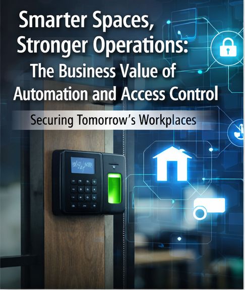 Smarter Spaces, Stronger Operations: The Business Value of Automation and Access Control